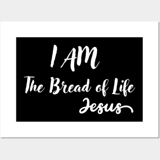 I AM THE BREAD OF LIFE Posters and Art